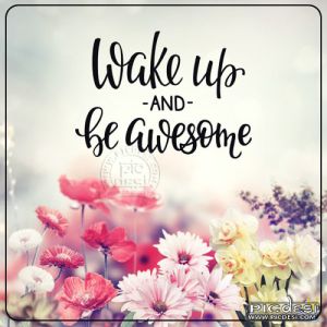 Wake Up & Be Awesome