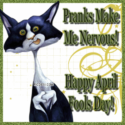 Pranks make me nervous April Fools Day Picture