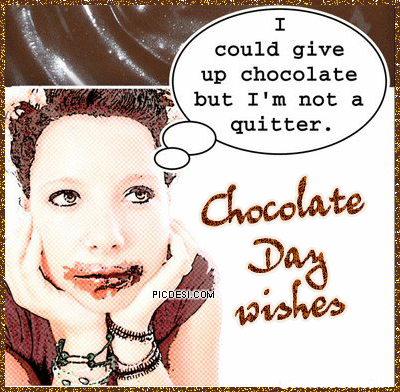 I could not give up chocolate Chocolate Day Picture