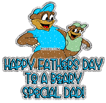 Happy Fathers Day to Beary special Dad Fathers Day Picture