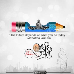 Mahatma Gandhi - What you do today
