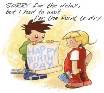 Happy Birthday - Sorry for the Delay