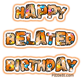 Happy Belated Birthday Graphic Belated Birthday Picture